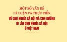 Tác phẩm "Một số vấn đề lý luận và thực tiễn về chủ nghĩa xã hội và con đường đi lên chủ nghĩa xã hội ở Việt Nam"của Tổng bí thư Nguyễn Phú Trọng