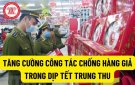  Tăng cường công tác chống buôn lậu, gian lận thương mại dịp Tết Trung thu 2022