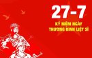BÀI TUYÊN TRUYỀN KỶ NIỆM 77 NĂM NGÀY THƯƠNG BINH - LIỆT SỸ 27/7